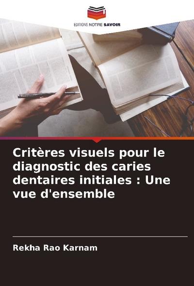 Critères visuels pour le diagnostic des caries dentaires initiales : Une vue d’ensemble