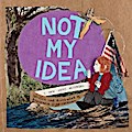 Not My Idea