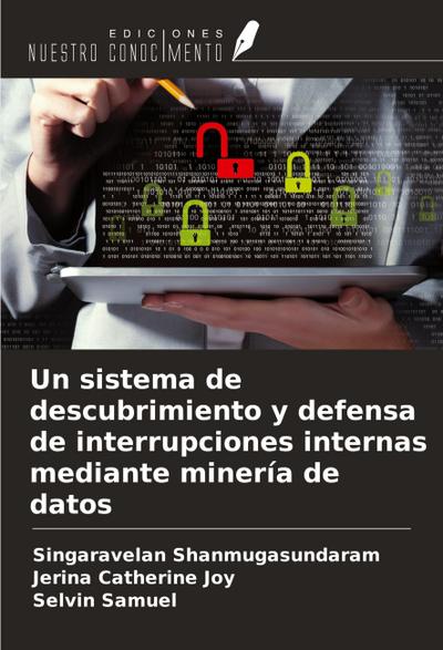 Un sistema de descubrimiento y defensa de interrupciones internas mediante minería de datos