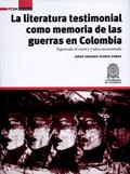 La literatura testimonial como memoria de las guerras en Colombia