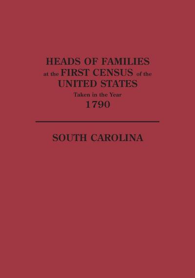 Heads of Families at the First Census of the United States Taken in the Year 1790