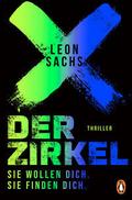 Der Zirkel. Sie wollen dich. Sie finden dich. von Leon Sachs | Taschenbuch