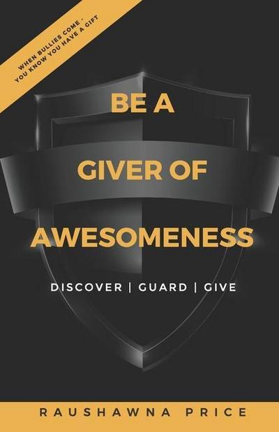 Be a Giver of Awesomeness: Discover - Guard - Give