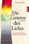 Die Gesetze des Lichts. Das erstaunliche Leben des Joseph von Fraunhofer