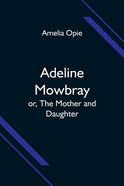 Adeline Mowbray; or, The Mother and Daughter