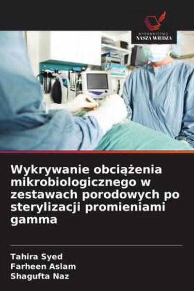Wykrywanie obci¿¿enia mikrobiologicznego w zestawach porodowych po sterylizacji promieniami gamma