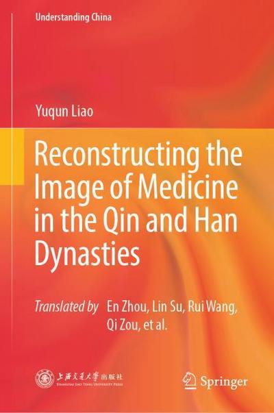 Reconstructing the Image of Medicine in the Qin and Han Dynasties