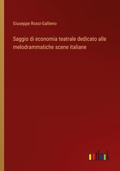 Saggio di economia teatrale dedicato alle melodrammatiche scene italiane