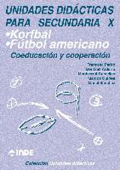 Unidades didácticas para Secundaria X : coeducación y cooperación : Korfbal, fútbol americano