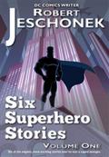Six Superhero Stories Volume One