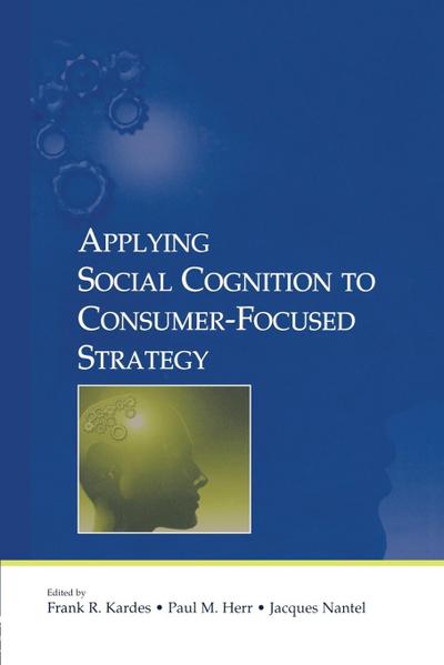 Applying Social Cognition to Consumer-Focused Strategy
