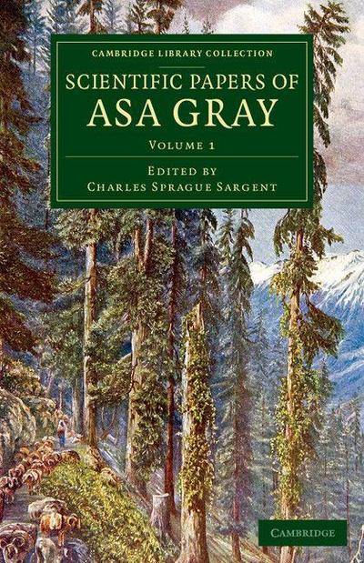 Scientific Papers of Asa Gray - Volume 1