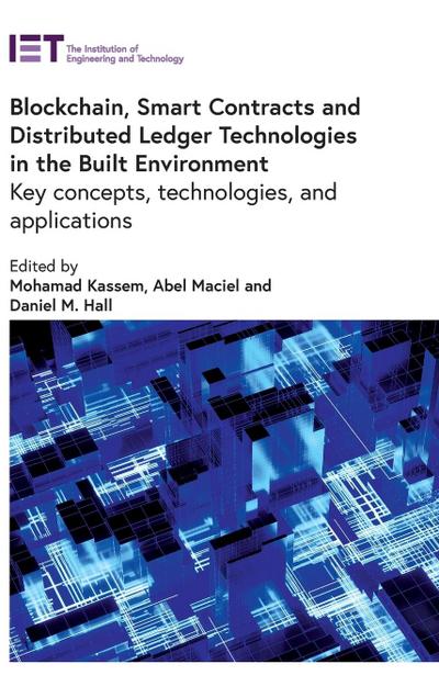 Blockchain, Smart Contracts and Distributed Ledger Technologies in the Built Environment