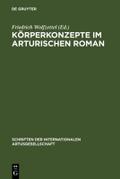 Körperkonzepte im arthurischen Roman