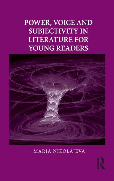 Power, Voice and Subjectivity in Literature for Young Readers