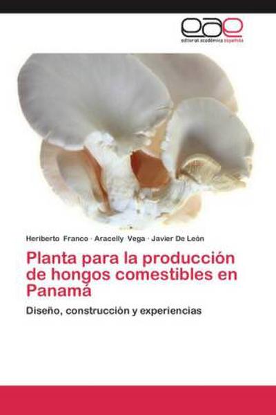 Planta para la producción de hongos comestibles en Panamá - Heriberto Franco