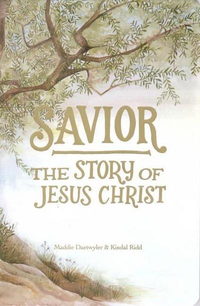 Daetwyler, M: Savior: The Story of Jesus Christ