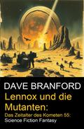 Lennox und die Mutanten: Das Zeitalter des Kometen 55: Science Fiction Fantasy