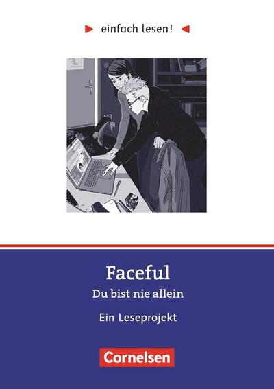 Einfach lesen! - Leseprojekte - Leseförderung ab Klasse 5 - Niveau 2: Faceful. Du bist nie allein - Ein Leseprojekt nach dem gleichnamigen Jugendbuch von Reinhold Ziegler - Arbeitsbuch mit Lösungen