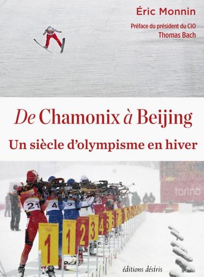 De Chamonix à Beijing - Un siècle d’’olympisme en hiver