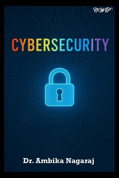 Cybersecurity - A Broad Perspective