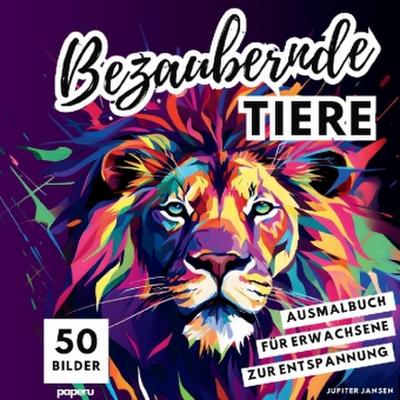 Bezaubernde Tiere - Malbuch für Erwachsene zur Entspannung