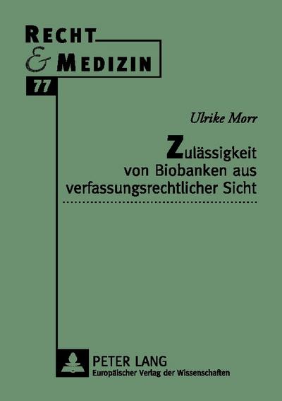 Zulässigkeit von Biobanken aus verfassungsrechtlicher Sicht