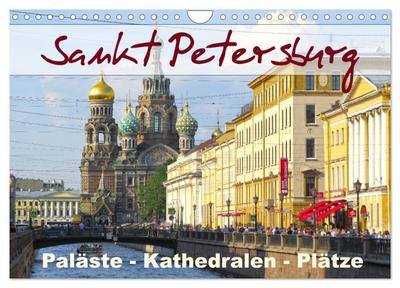Sankt Petersburg - Paläste - Kathedralen - Plätze (Wandkalender 2024 DIN A4 quer), CALVENDO Monatskalender