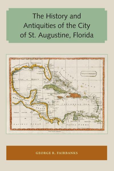 The History and Antiquities of the City of St. Augustine, Florida