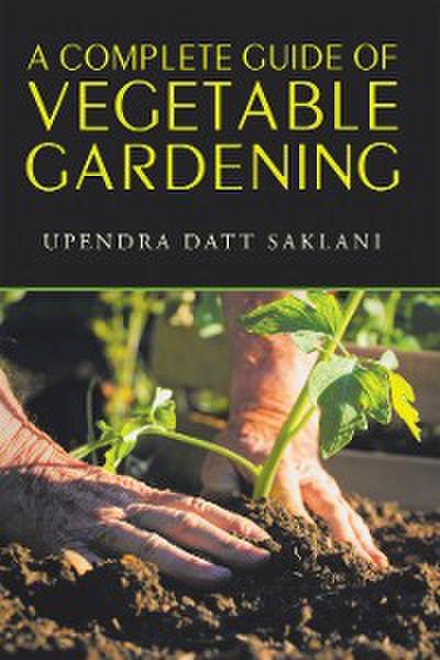A Complete Guide of Vegetable Gardening