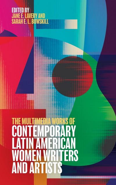 Multimedia Works of Contemporary Latin American Women Writers and Artists