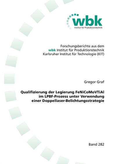 Qualifizierung der Legierung FeNiCoMoVTiAl im LPBF-Prozess unter Verwendung einer Doppellaser-Belichtungsstrategie