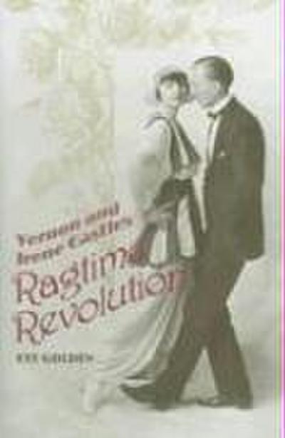 Vernon and Irene Castle’s Ragtime Revolution