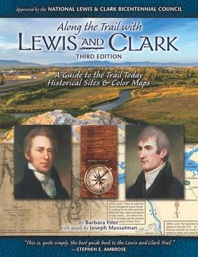 Along the Trail with Lewis & Clark: A Guide to the Trail Today