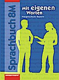 Mit eigenen Worten - Sprachbuch für bayerische Hauptschulen Ausgabe 2004