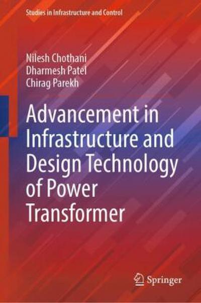 Advancement in Infrastructure and Design Technology of Power Transformer