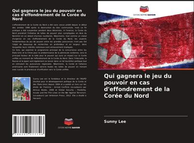 Qui gagnera le jeu du pouvoir en cas d’effondrement de la Corée du Nord