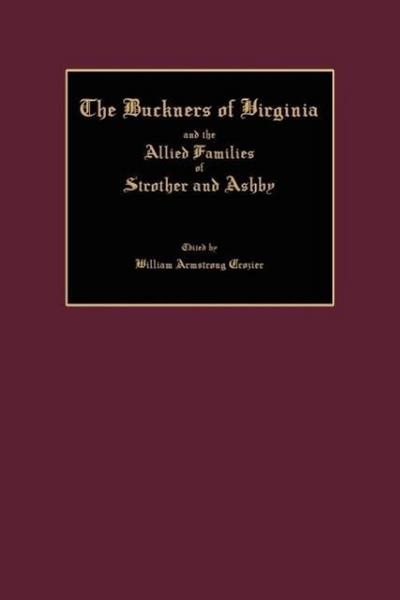 The Buckners of Virginia and the Allied Families of Strother and Ashby