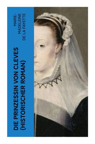 Die Prinzessin von Cleves (Historischer Roman)