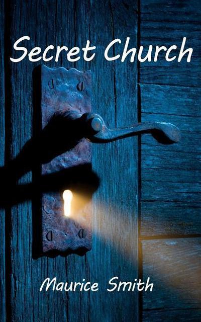 Secret Church: Your Invitation To The Coming Underground Church