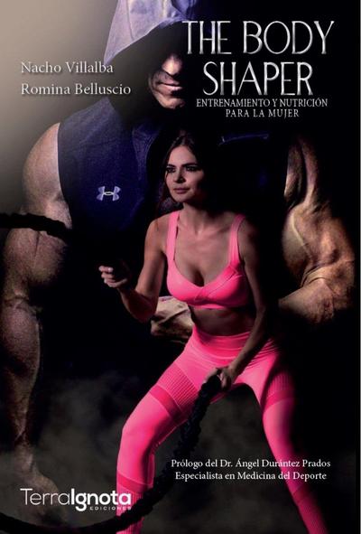 The body shaper : entrenamiento y nutrición para la mujer