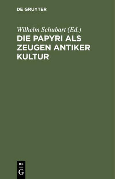 Die Papyri als Zeugen antiker Kultur