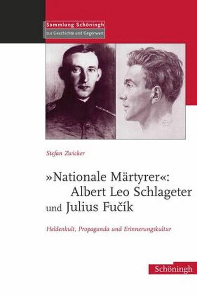 "Nationale Märtyrer": Albert Leo Schlageter und Julius Fucík
