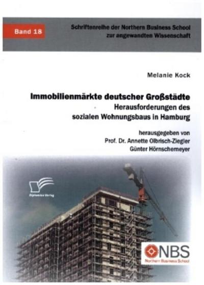 Immobilienmärkte deutscher Großstädte. Herausforderungen des sozialen Wohnungsbaus in Hamburg