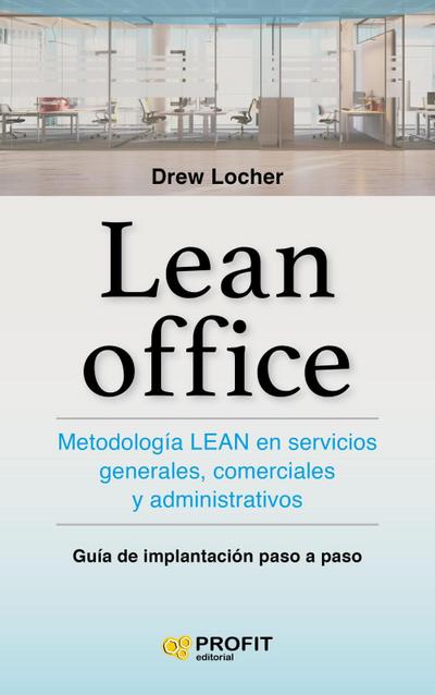Lean office : metodología Lean en servicios generales, comerciales y administrativos