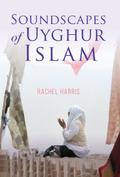 Soundscapes of Uyghur Islam
