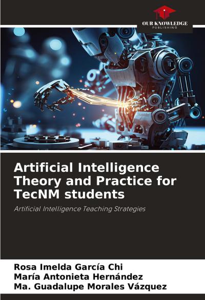 Artificial Intelligence Theory and Practice for TecNM students