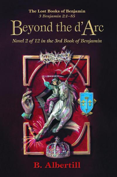 Beyond the d’Arc (The Lost Books of Benjamin, #2)