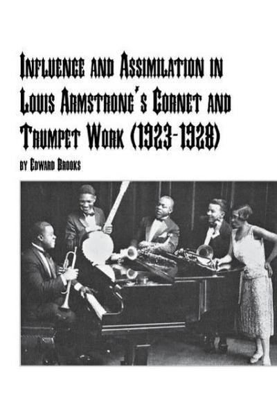 Influence and Assimilation in Louis Armstrong’s Cornet and Trumpet Work (1923-1928)