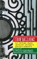 Iron Balloons: Hit Fiction from Jamaica’s Calabash Writer’s Workshop